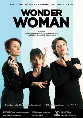 Marta Cuscunà, Giuliana Musso e Antonella Questa in "Wonder woman" sabato 19 dicembre