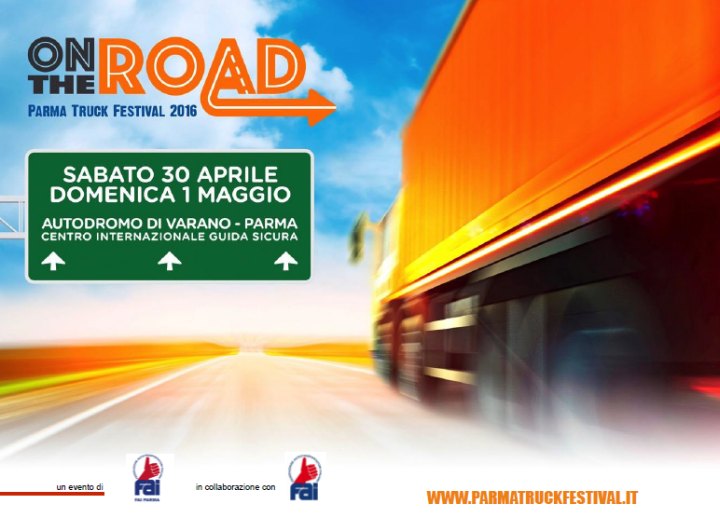 On The Road - Parma Truck Festival 2016 > 30 aprile e 1 maggio Autodromo di Varano de' Melegari