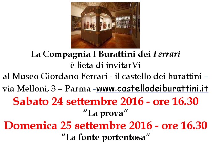 sabato 24 e domenica 25 settembre 2016 ore 16.30 - Museo Giordano Ferrari il castello dei burattini Via Melloni 3 - Parma